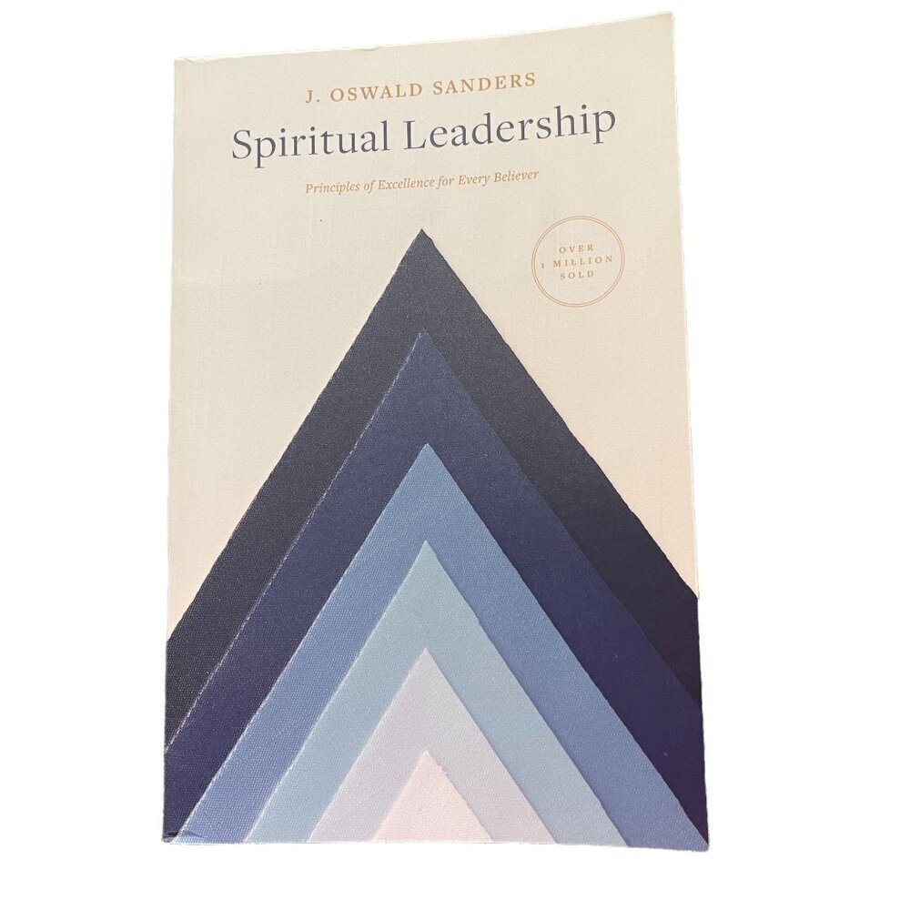 Spiritual Leadership: Principles of Excellence For Every Believer Oswald Sanders